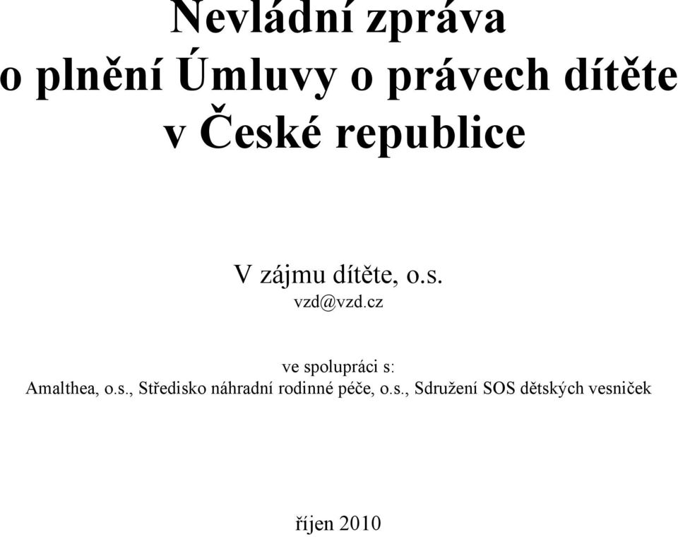 cz ve spolupráci s: Amalthea, o.s., Středisko náhradní rodinné péče, o.