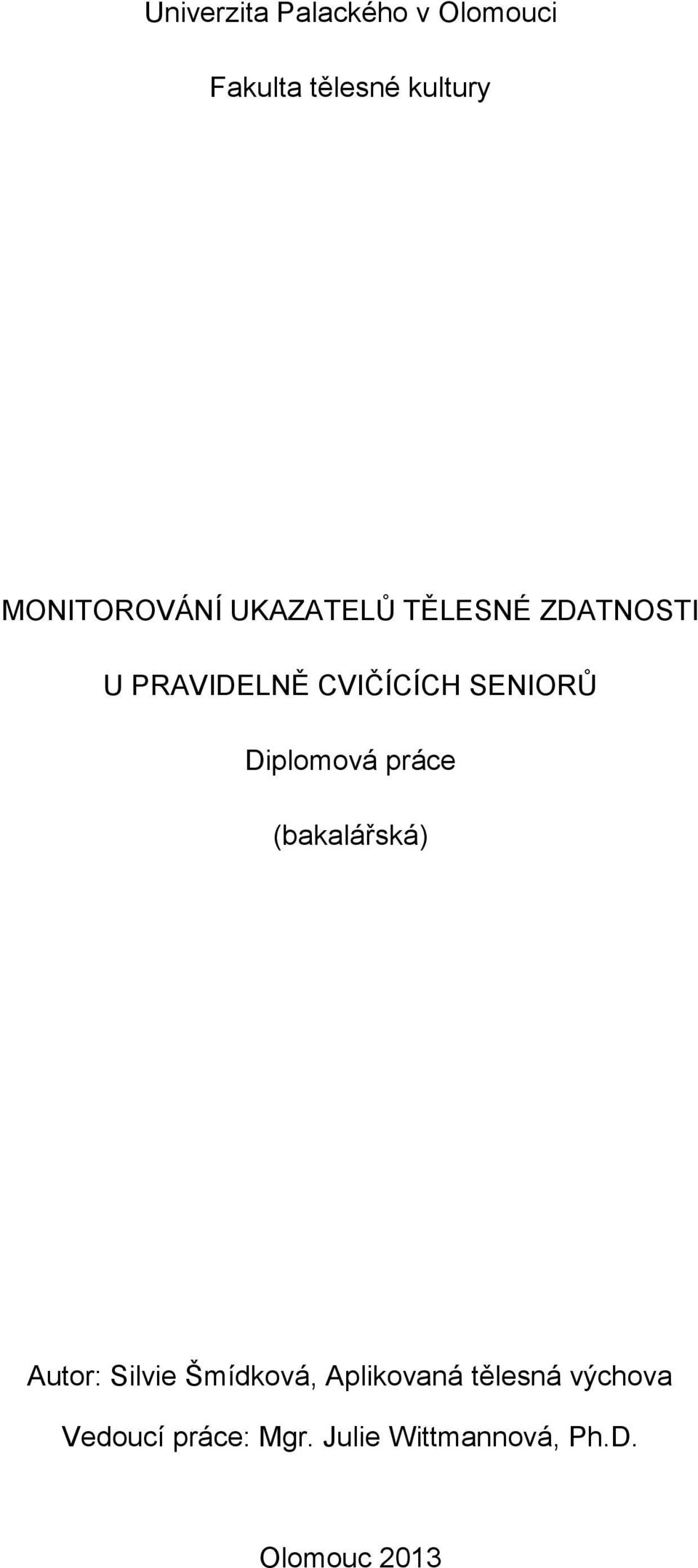 SENIORŮ Diplomová práce (bakalářská) Autor: Silvie Šmídková,