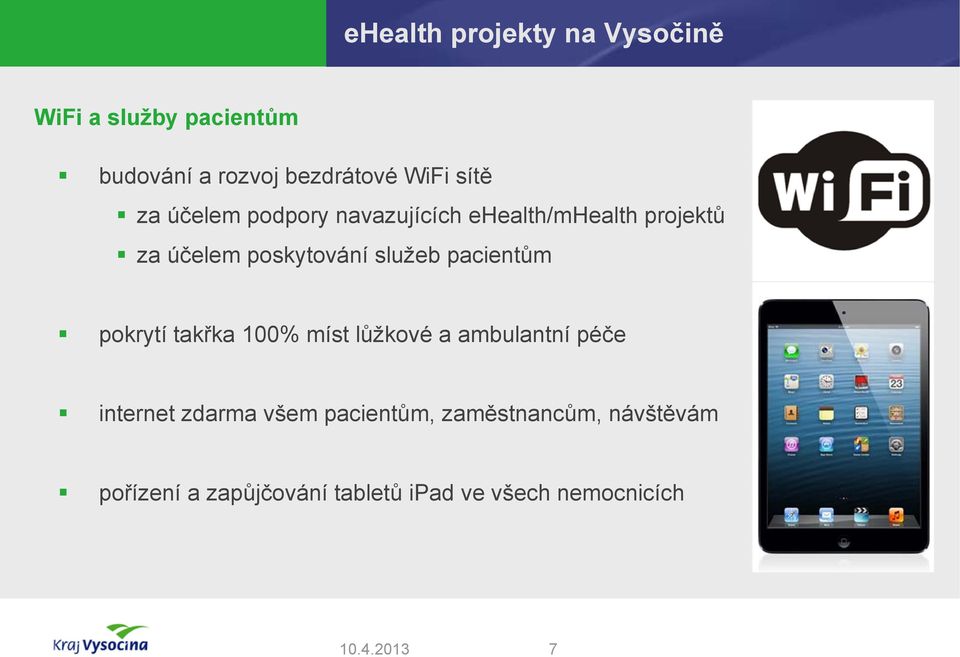 pokrytí takřka 100% míst lůžkové a ambulantní péče internet zdarma všem