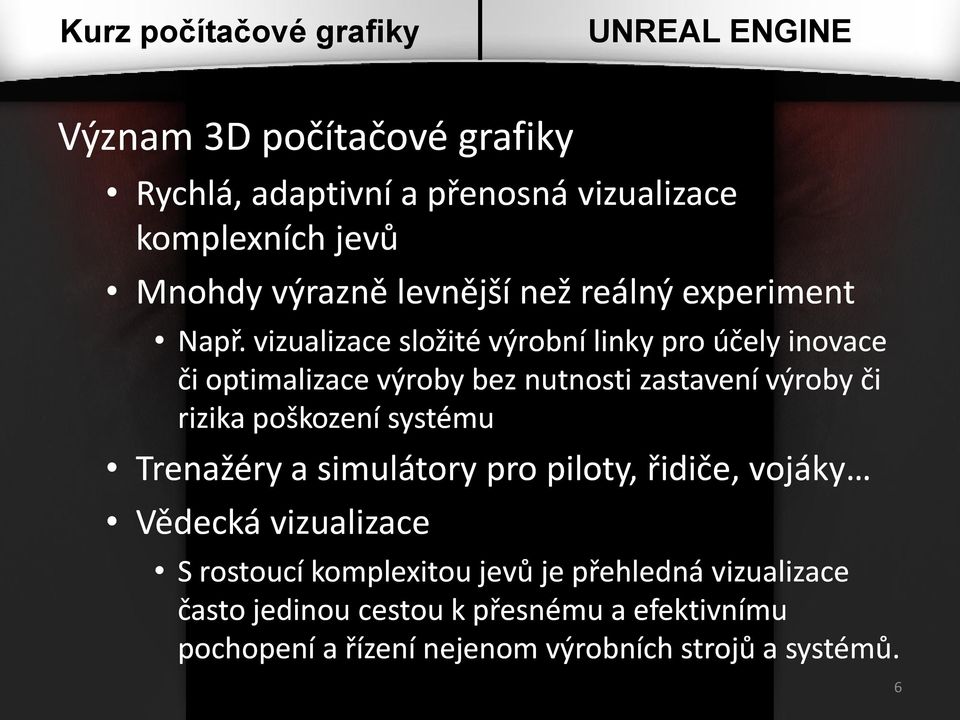 vizualizace složité výrobní linky pro účely inovace či optimalizace výroby bez nutnosti zastavení výroby či rizika poškození