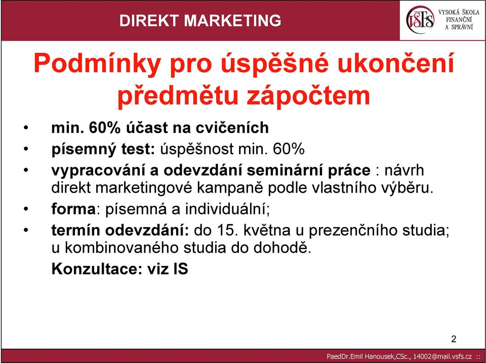 60% vypracování a odevzdání seminární práce : návrh direkt marketingové kampaně podle