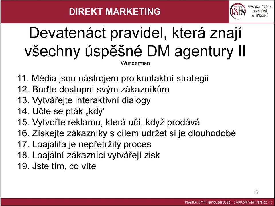 Vytvářejte interaktivní dialogy 14. Učte se pták kdy 15. Vytvořte reklamu, která učí, když prodává 16.