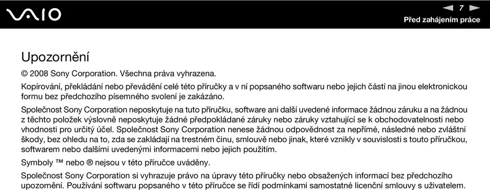 Společnost Sony Corporation neposkytuje na tuto příručku, software ani další uvedené informace žádnou záruku a na žádnou z těchto položek výslovně neposkytuje žádné předpokládané záruky nebo záruky