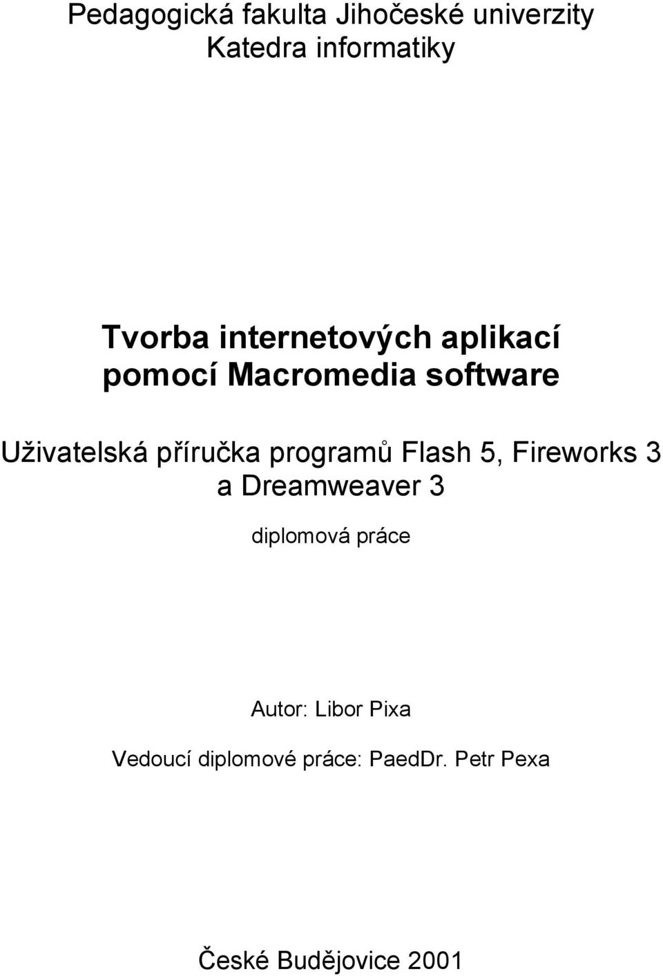 programů Flash 5, Fireworks 3 a Dreamweaver 3 diplomová práce Autor: