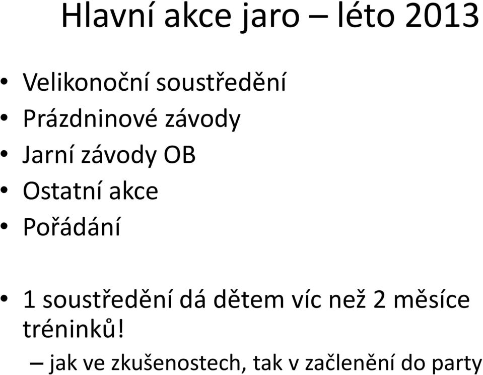 Pořádání 1 soustředění dá dětem víc než 2 měsíce