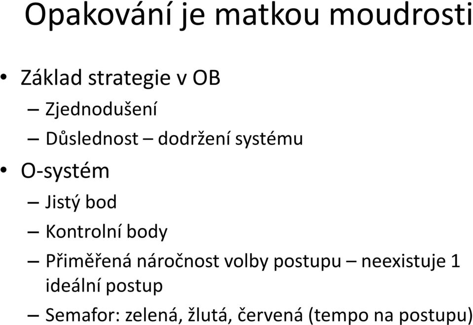 Kontrolní body Přiměřená náročnost volby postupu neexistuje