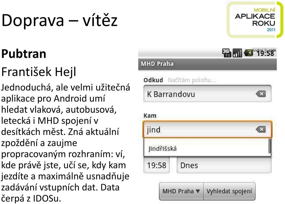 Zná aktuální zpoždění a zaujme propracovaným rozhraním: ví, kde právě jste, učí