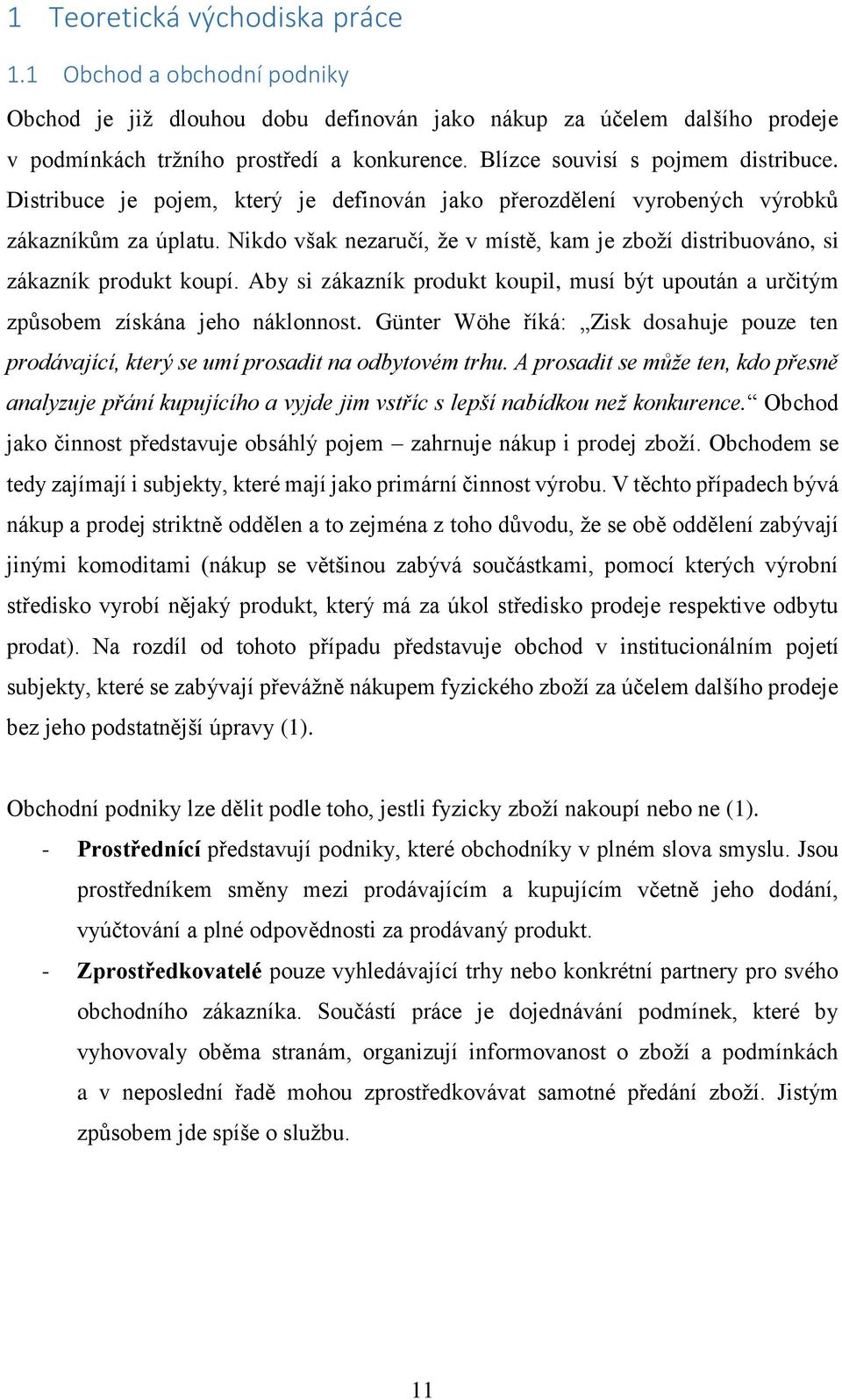 Nikdo však nezaručí, že v místě, kam je zboží distribuováno, si zákazník produkt koupí. Aby si zákazník produkt koupil, musí být upoután a určitým způsobem získána jeho náklonnost.