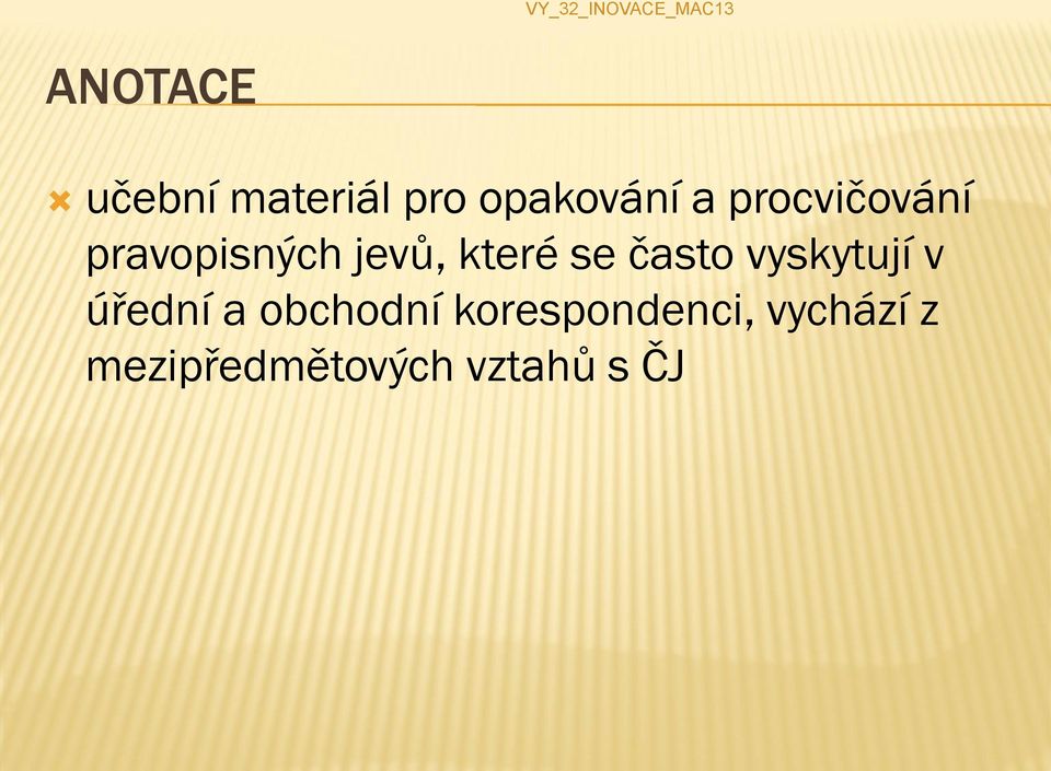 často vyskytují v úřední a obchodní