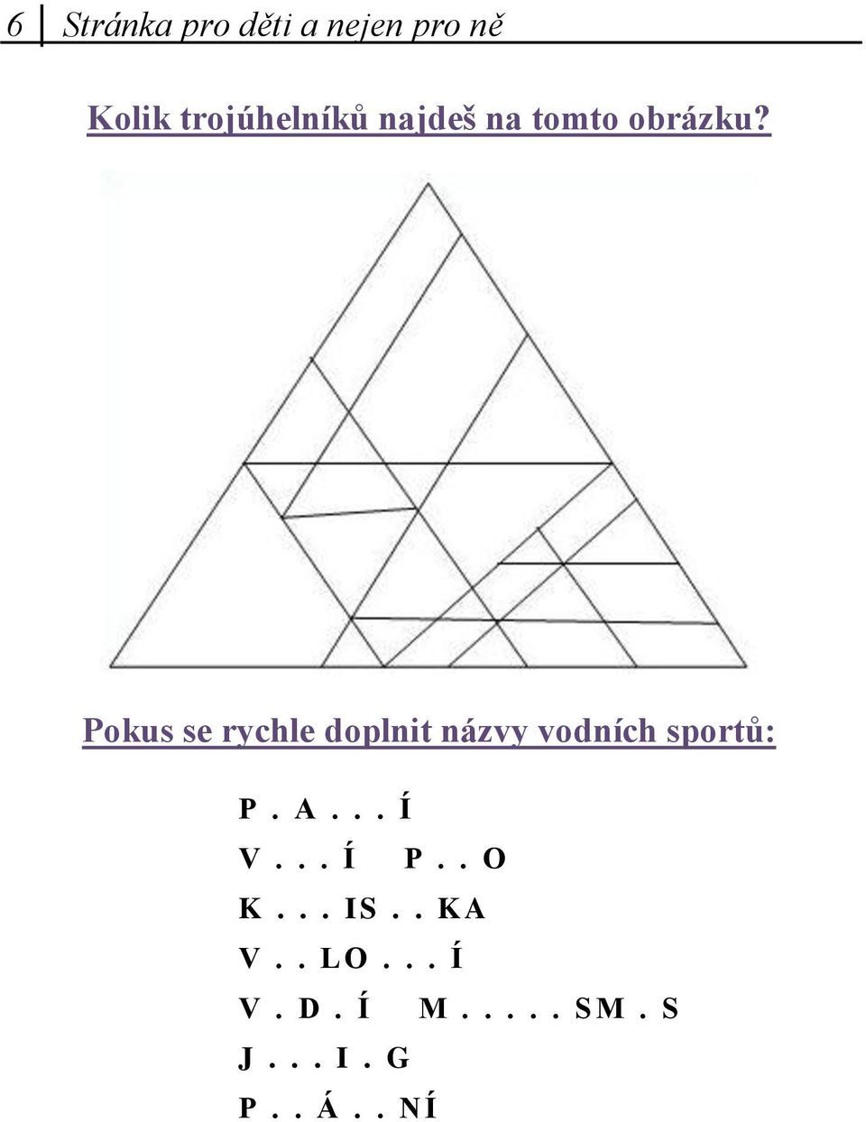 Pokus se rychle doplnit názvy vodních sportů: P. A.