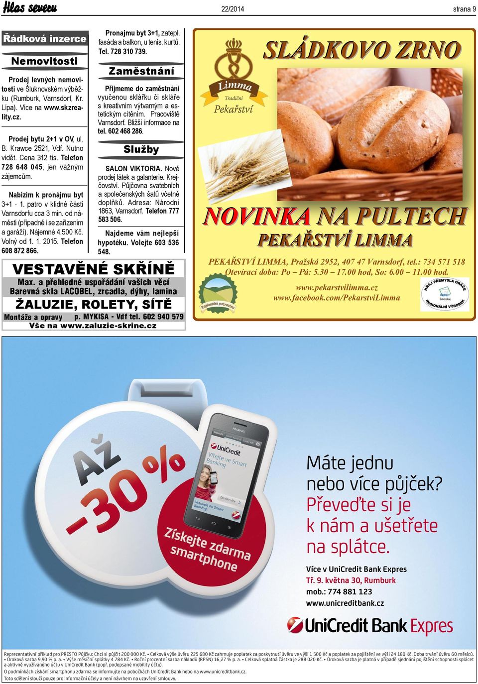 Volný od 1. 1. 2015. Telefon 608 872 866. Zaměstnání Přijmeme do zaměstnání vyučenou sklářku či skláře s kreativním výtvarným a estetickým cítěním. Pracoviště Varnsdorf. Bližší informace na tel.