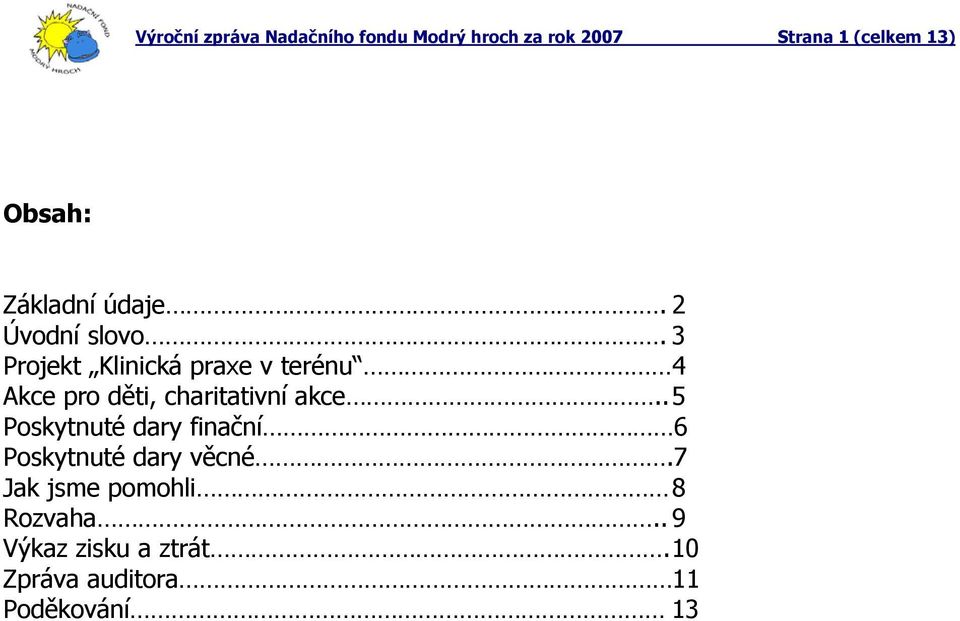 3 Projekt Klinická praxe v terénu 4 Akce pro děti, charitativní akce.