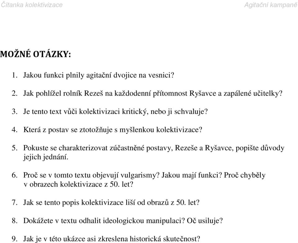 Pokuste se charakterizovat zúčastněné postavy, Rezeše a Ryšavce, popište důvody jejich jednání. 6. Proč se v tomto textu objevují vulgarismy? Jakou mají funkci?