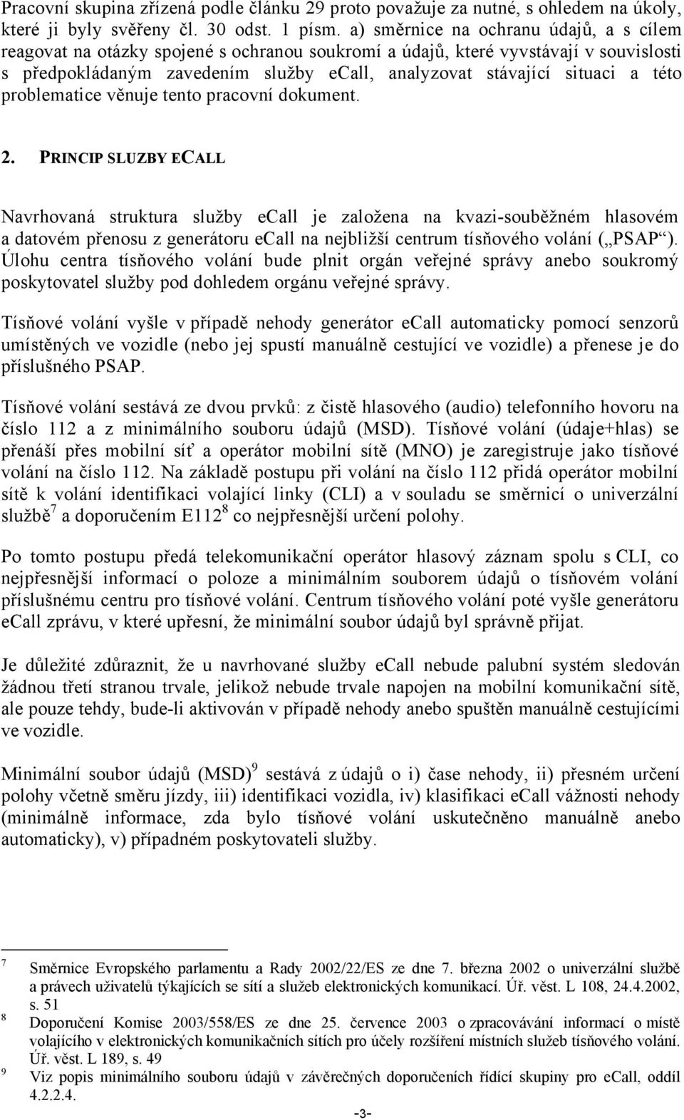 této problematice věnuje tento pracovní dokument. 2.