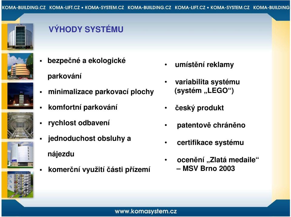 využití části přízemí umístění reklamy variabilita systému (systém LEGO ) český