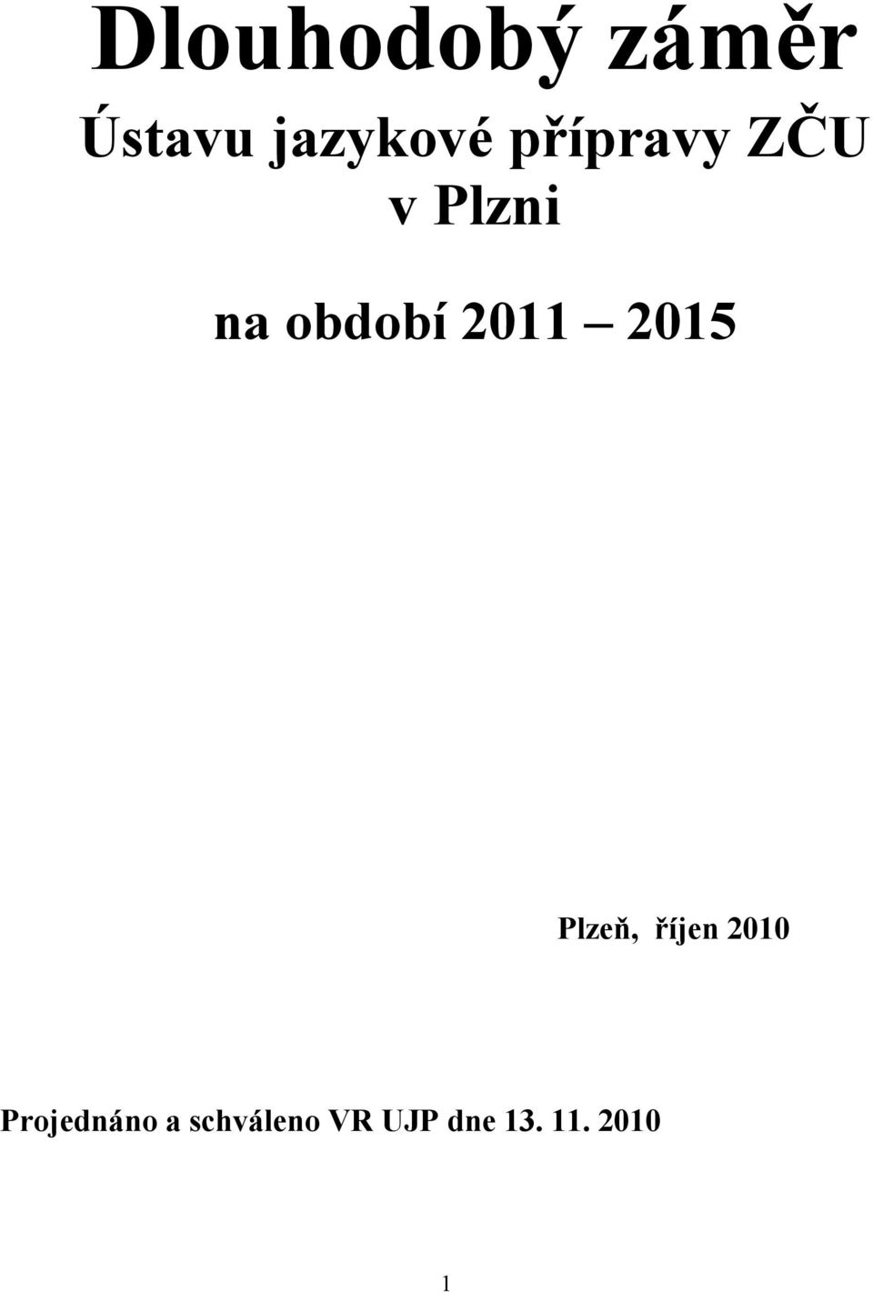 2011 2015 Plzeň, říjen 2010