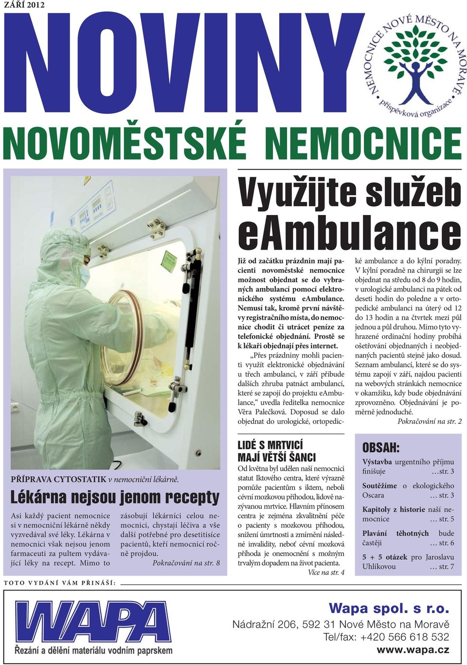 Přes prázdniny mohli pacienti využít elektronické objednávání u třech ambulancí, v září přibude dalších zhruba patnáct ambulancí, které se zapojí do projektu eambulance, uvedla ředitelka nemocnice