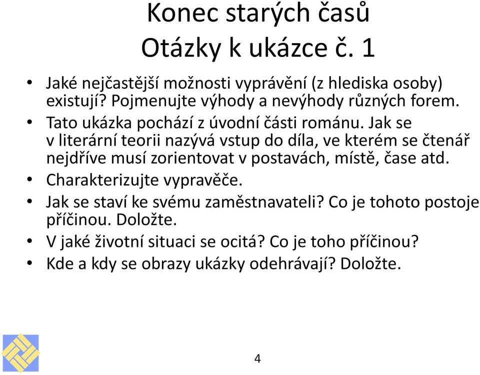 Jak se v literární teorii nazývá vstup do díla, ve kterém se čtenář nejdříve musí zorientovat v postavách, místě, čase atd.