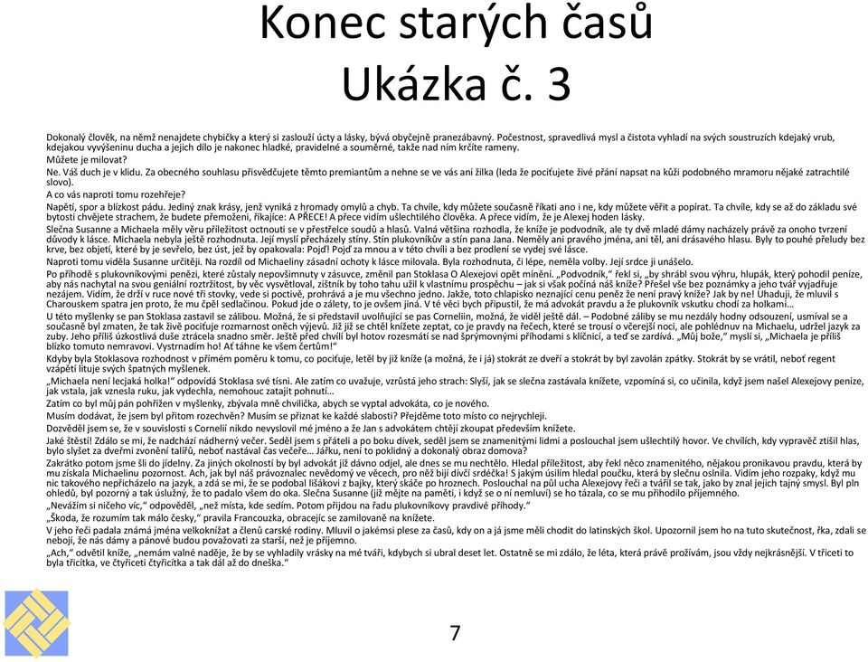 Můžete je milovat? Ne. Váš duch je v klidu.