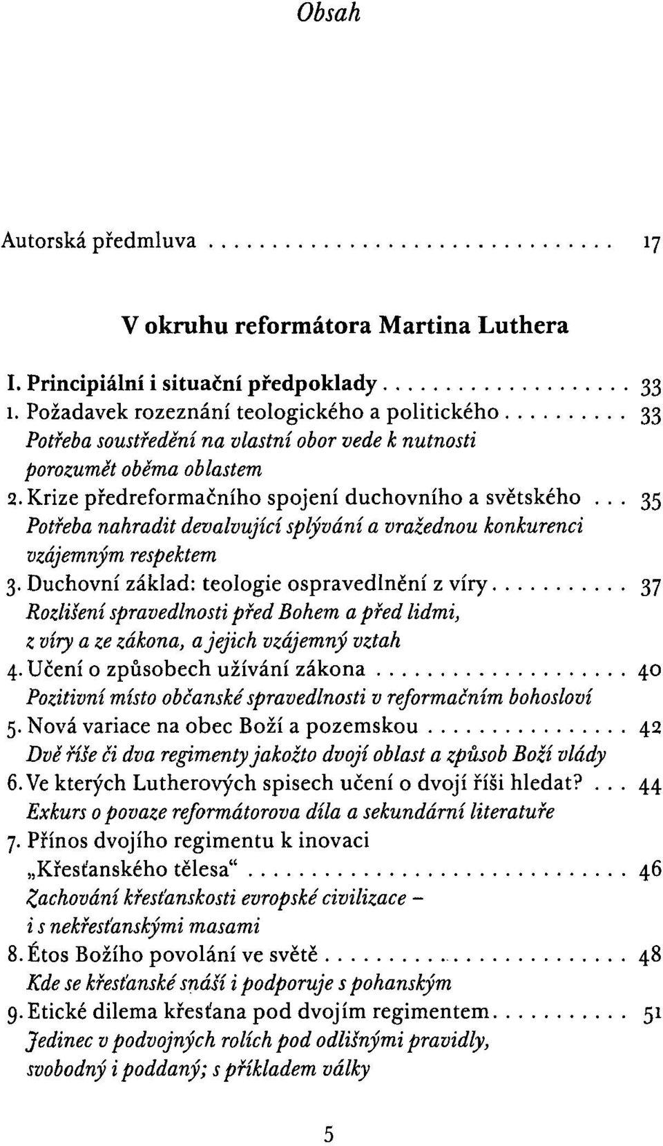 .. 35 Potřeba nahradit devalvující splývání a vražednou konkurenci vzájemným respektem 3.