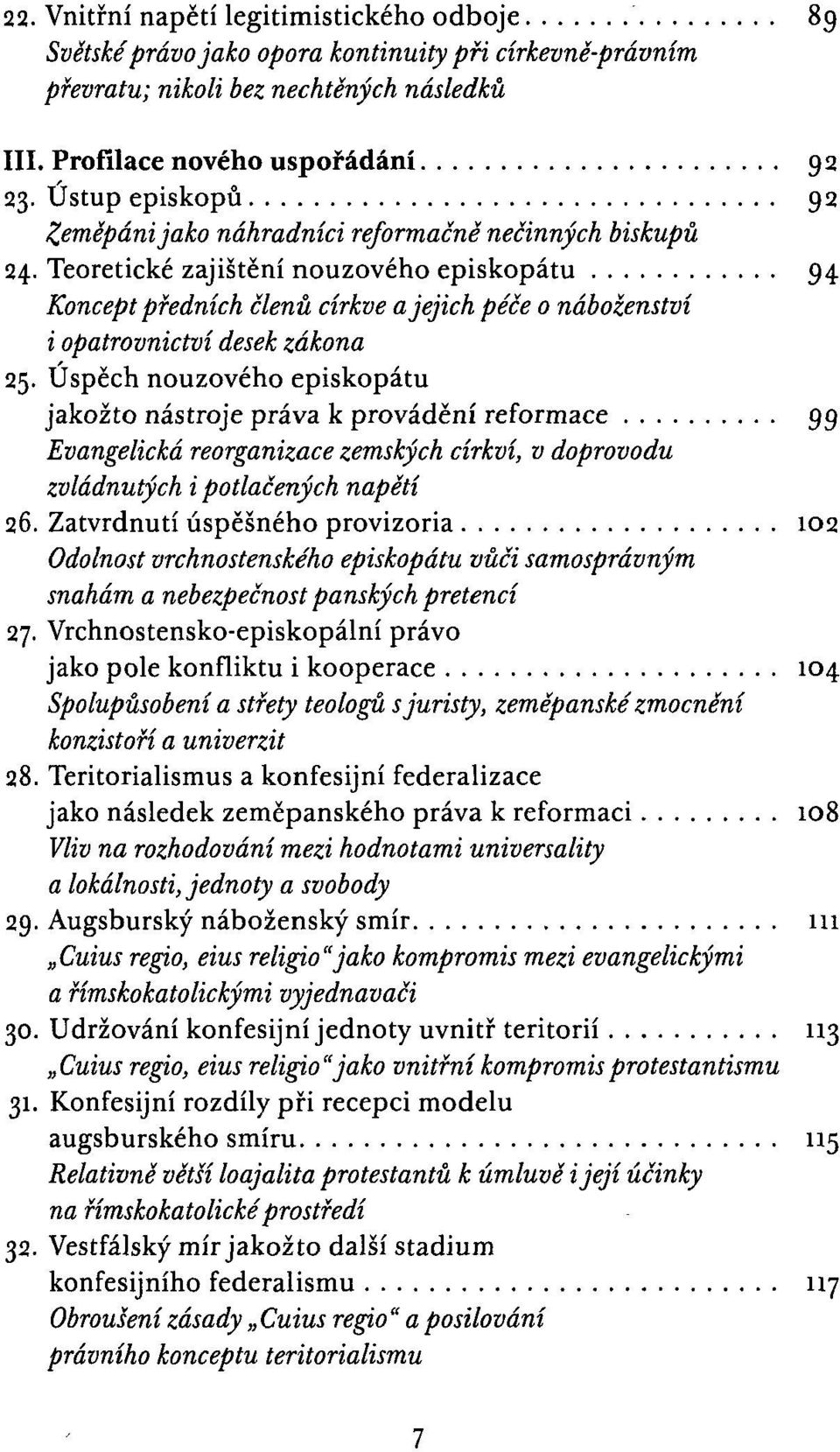 Teoretické zajištění nouzového episkopátu 94 Koncept předních členů církve a jejich péče o náboženství i opatrovnictví desek zákona 25.