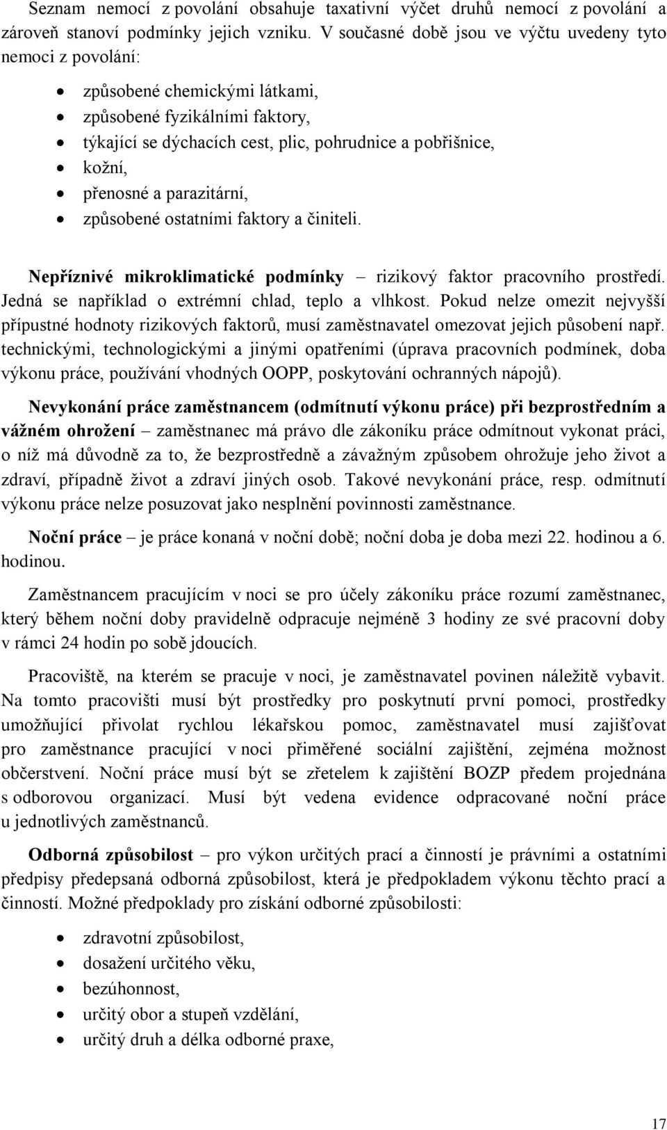 parazitární, způsobené ostatními faktory a činiteli. Nepříznivé mikroklimatické podmínky rizikový faktor pracovního prostředí. Jedná se například o extrémní chlad, teplo a vlhkost.