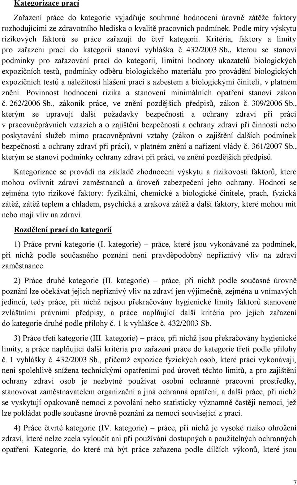 , kterou se stanoví podmínky pro zařazování prací do kategorií, limitní hodnoty ukazatelů biologických expozičních testů, podmínky odběru biologického materiálu pro provádění biologických expozičních