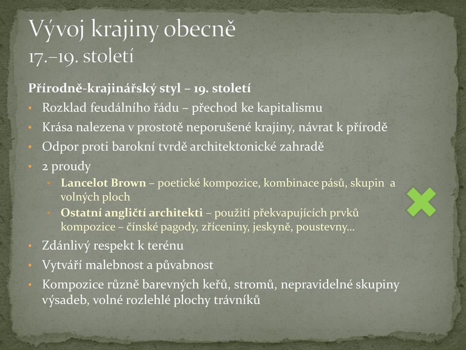 tvrdě architektonické zahradě 2 proudy Lancelot Brown poetické kompozice, kombinace pásů, skupin a volných ploch Ostatní angličtí