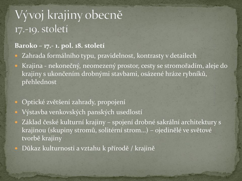 stromořadím, aleje do krajiny s ukončením drobnými stavbami, osázené hráze rybníků, přehlednost Optické zvětšení zahrady,