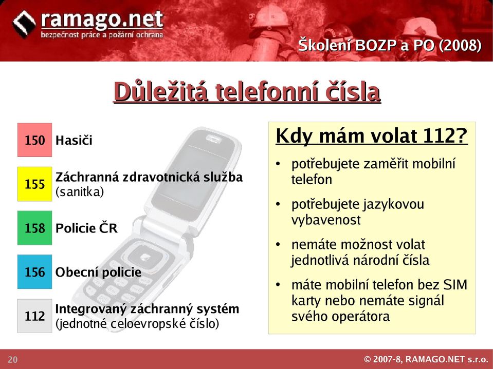 Integrovaný záchranný systém (jednotné celoevropské číslo) potřebujete zaměřit mobilní telefon