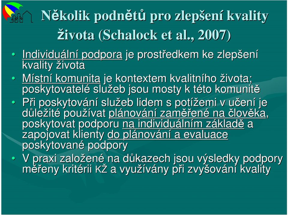 jsou mosty k této t to komunitě Při i poskytování služeb lidem s potížemi v učenu ení je důležité používat plánov nování zaměř ěřené na člověka,