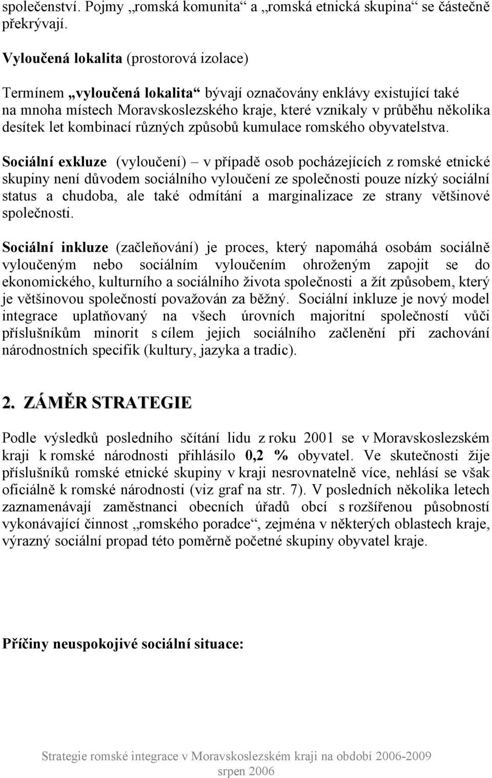 kombinací různých způsobů kumulace romského obyvatelstva.