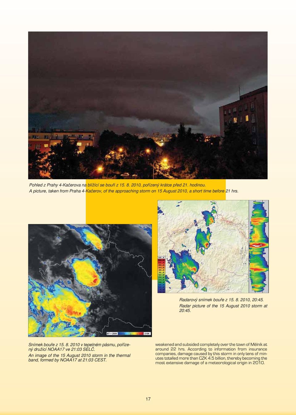 Radar picture of the 15 August 2010 storm at 20:45. Snímek bouře z 15. 8. 2010 v tepelném pásmu, pořízený družicí NOAA17 ve 21:03 SELČ.