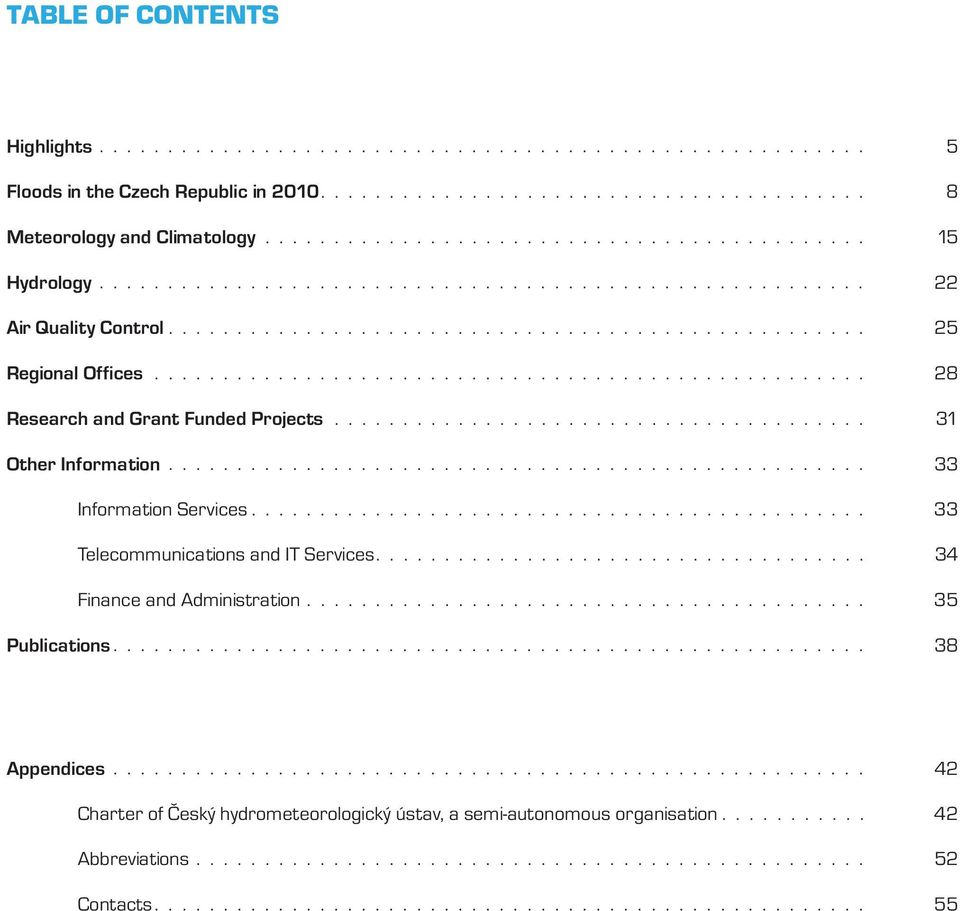 ................................................... 28 Research and Grant Funded Projects....................................... 31 Other Information................................................... 33 Information Services.