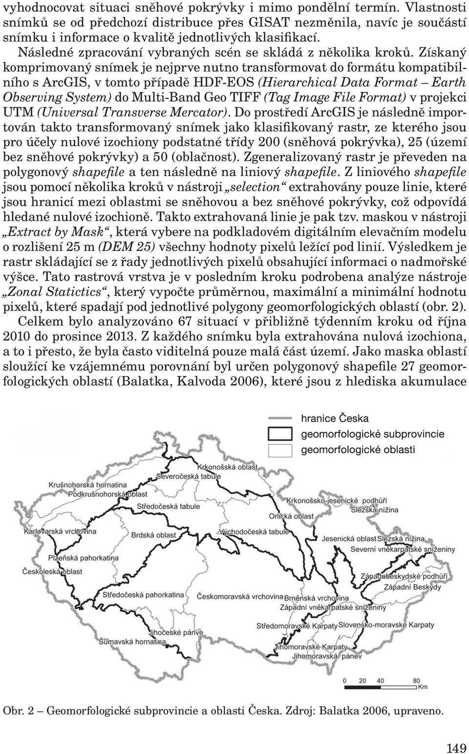 Následné zpracování vybraných scén se skládá z několika kroků.