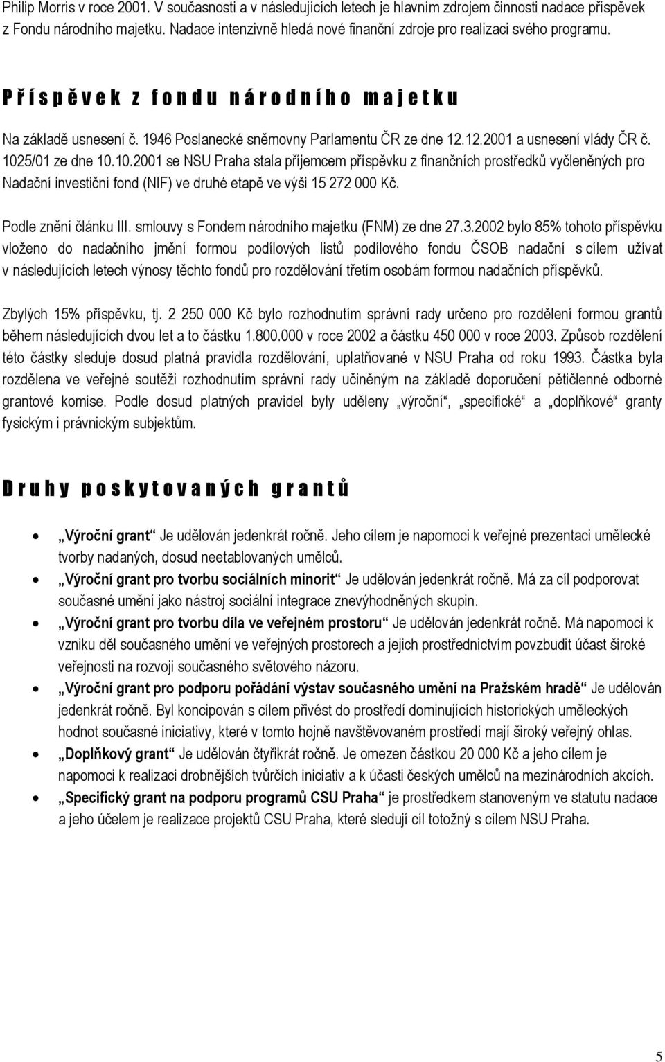 1946 Poslanecké sněmovny Parlamentu ČR ze dne 12.12.2001 a usnesení vlády ČR č. 102