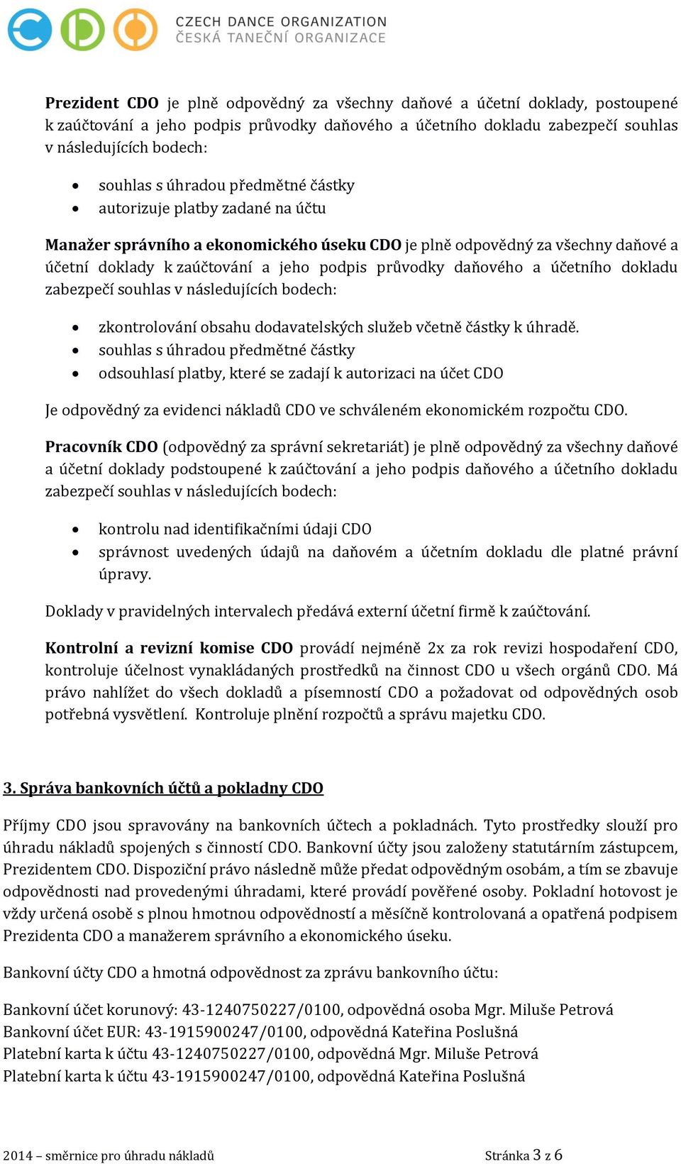 a účetního dokladu zabezpečí souhlas v následujících bodech: zkontrolování obsahu dodavatelských služeb včetně částky k úhradě.