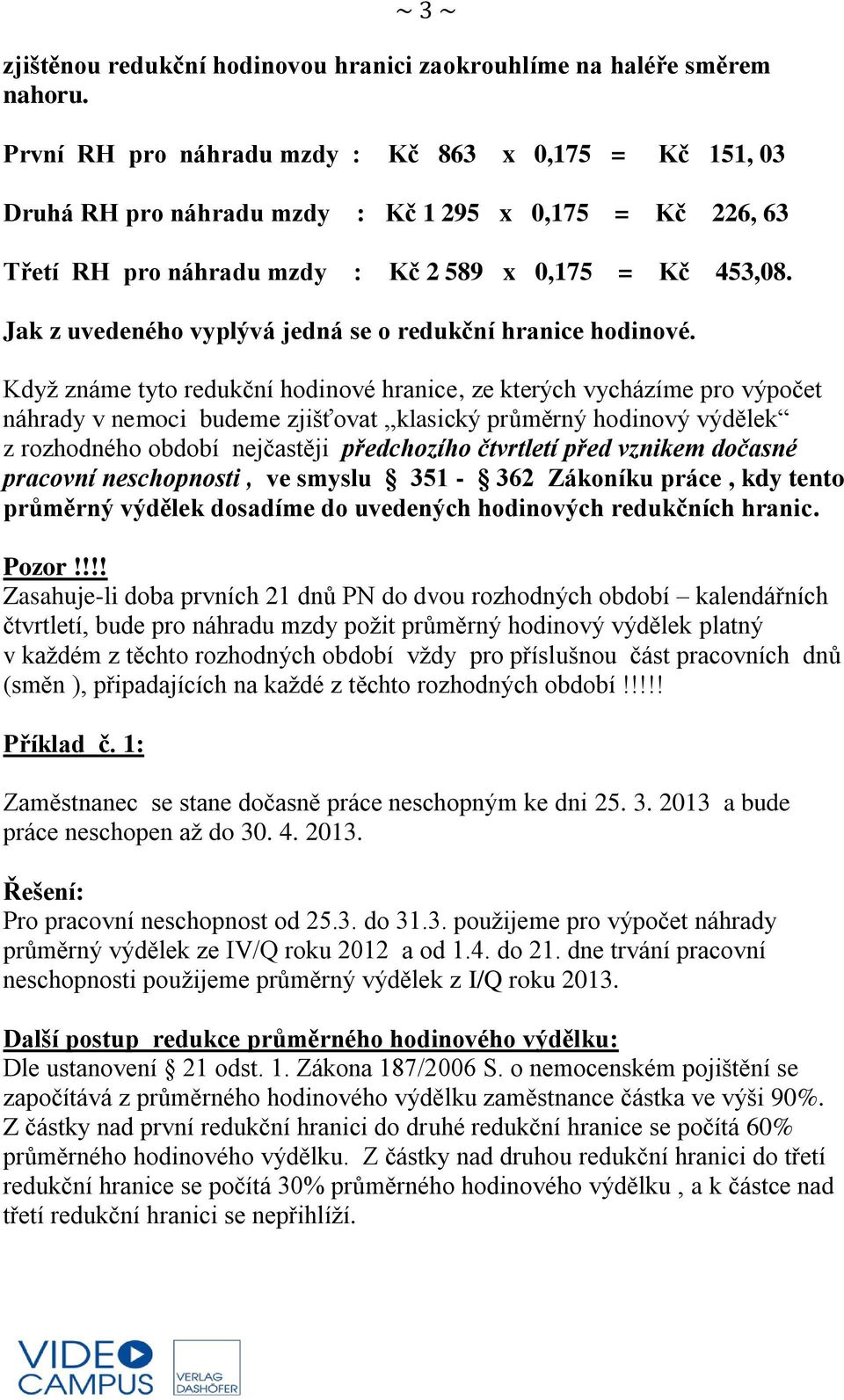 Jak z uvedeného vyplývá jedná se o redukční hranice hodinové.