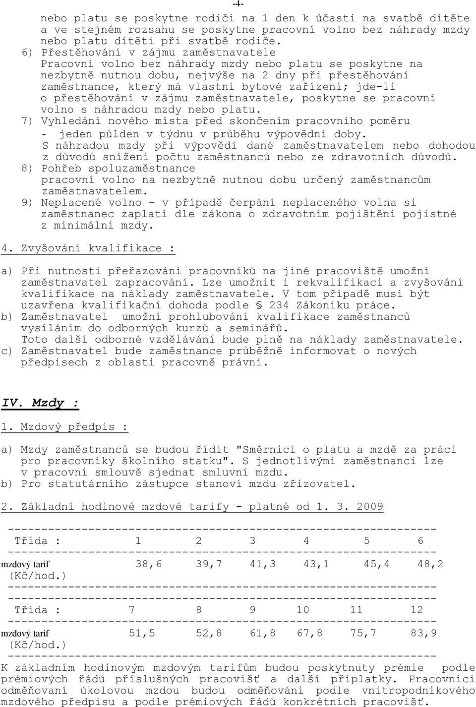 jde-li o přestěhování v zájmu zaměstnavatele, poskytne se pracovní volno s náhradou mzdy nebo platu.