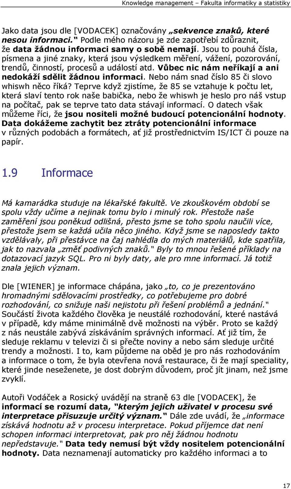 Nebo nám snad číslo 85 či slovo whiswh něco říká?