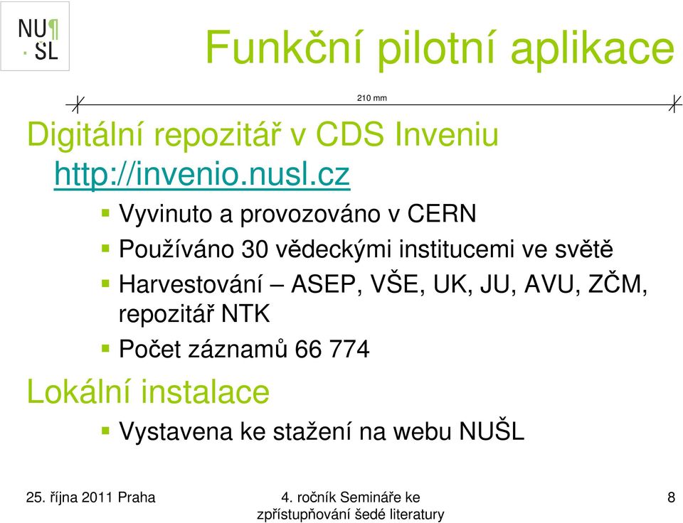 cz Vyvinuto a provozováno v CERN Používáno 30 vědeckými institucemi ve