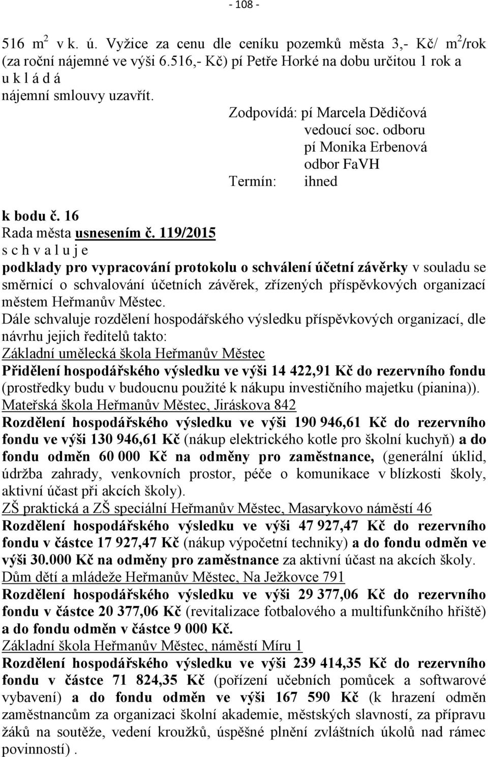 119/2015 podklady pro vypracování protokolu o schválení účetní závěrky v souladu se směrnicí o schvalování účetních závěrek, zřízených příspěvkových organizací městem Heřmanův Městec.