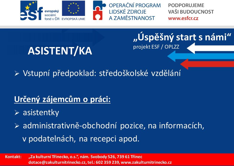 práci: asistentky administrativně-obchodní