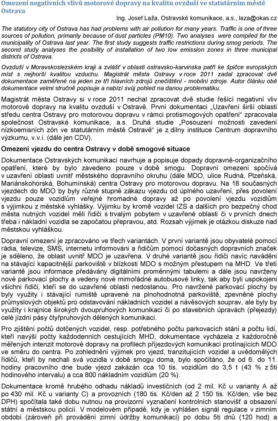 Two analyses were compiled for the municipality of Ostrava last year. The first study suggests traffic restrictions during smog periods.