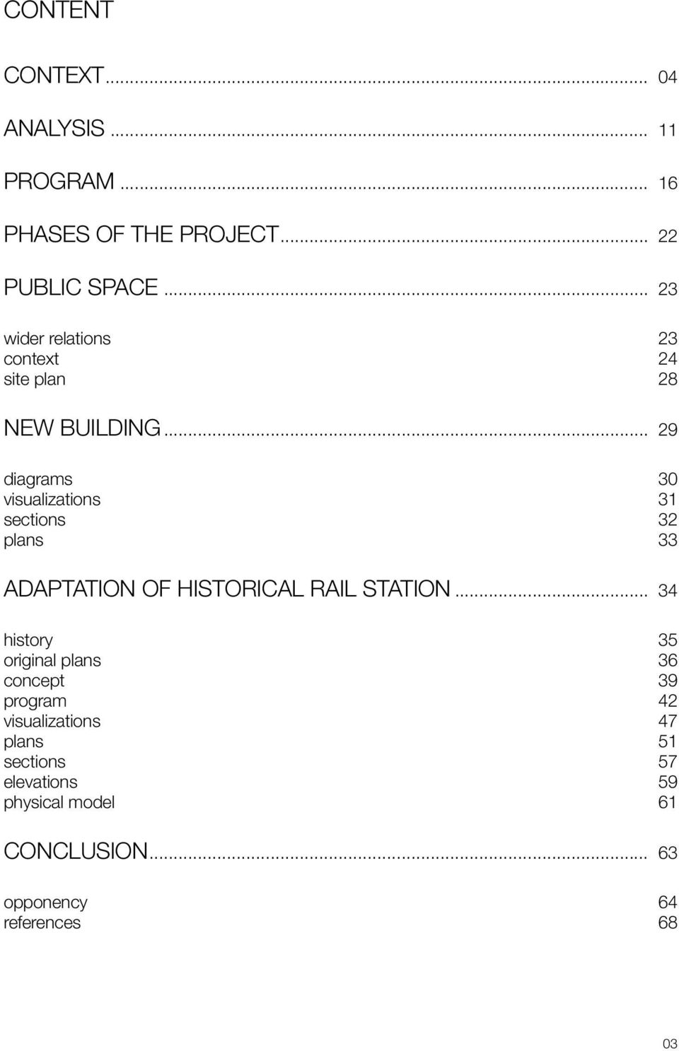 plans concept program visualizations plans sections elevations physical model CONCLUSION opponency