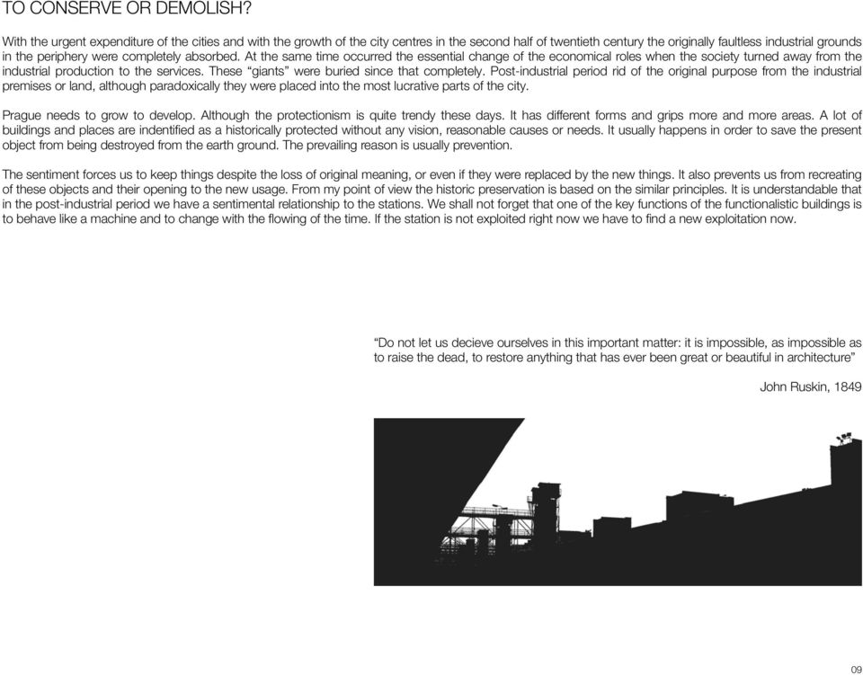 absorbed. At the same time occurred the essential change of the economical roles when the society turned away from the industrial production to the services.