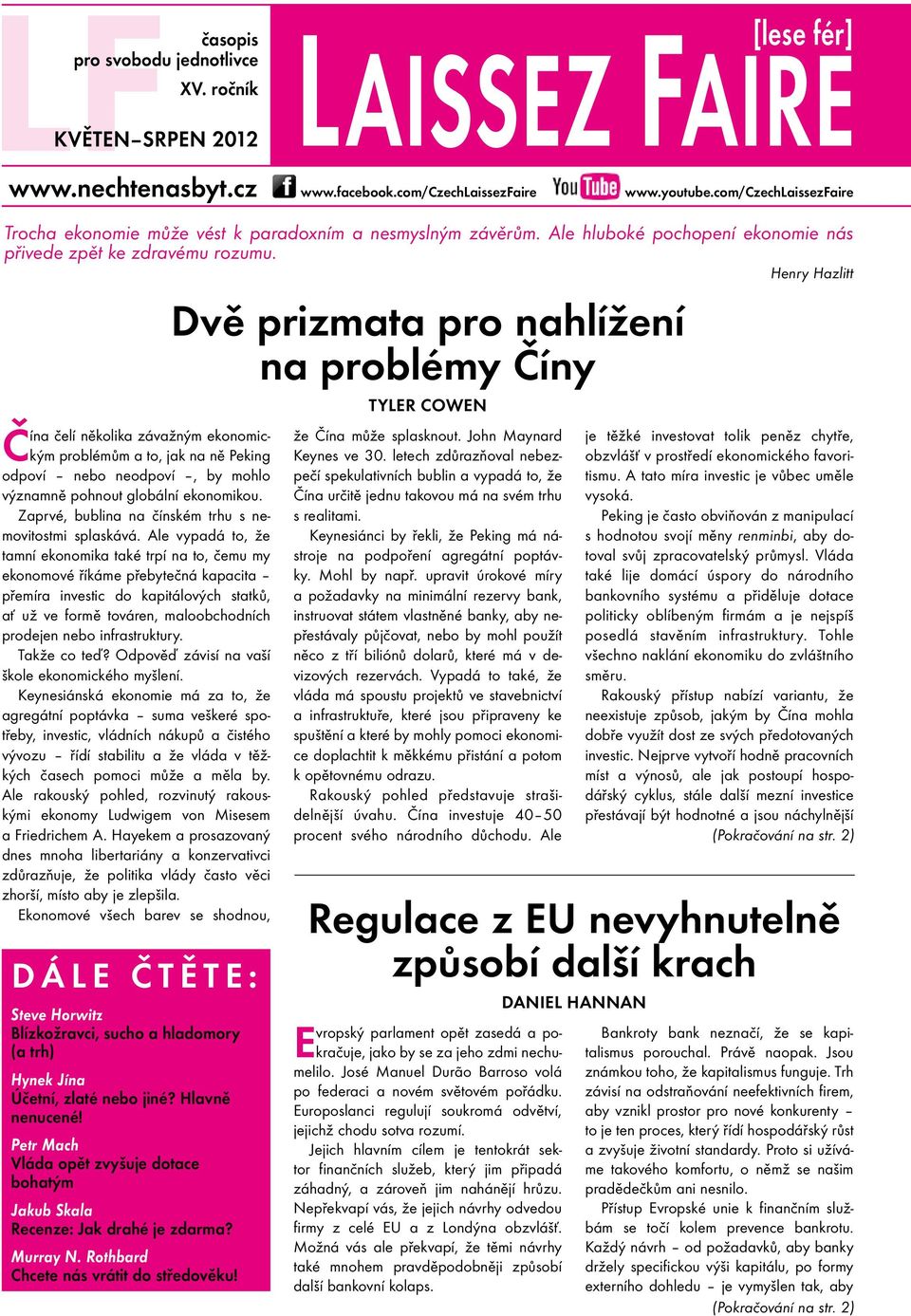 Henry Hazlitt Čína čelí několika závažným ekonomickým problémům a to, jak na ně Peking odpoví nebo neodpoví, by mohlo významně pohnout globální ekonomikou.