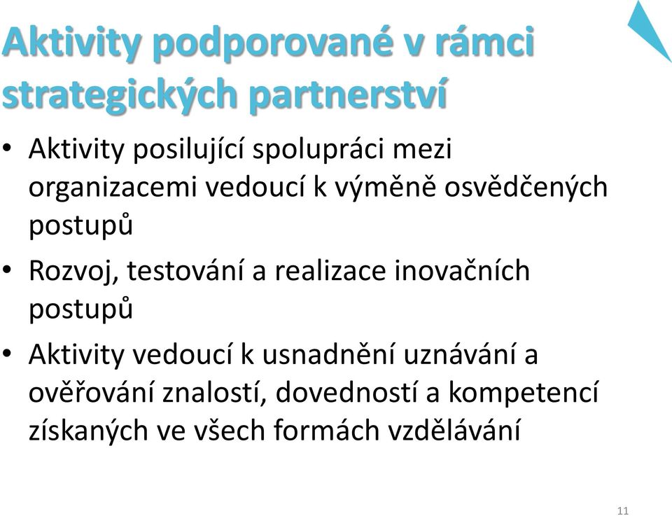 testování a realizace inovačních postupů Aktivity vedoucí k usnadnění uznávání