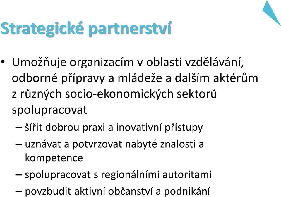 spolupracovat šířit dobrou praxi a inovativní přístupy uznávat a potvrzovat nabyté