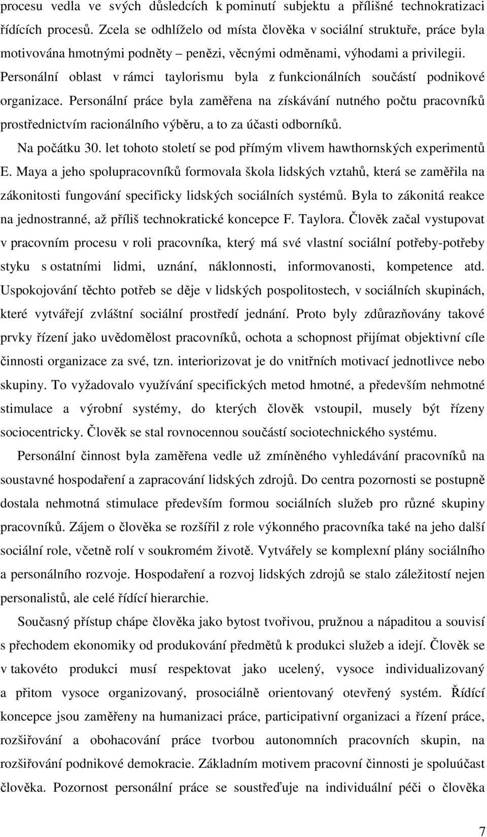 Personální oblast v rámci taylorismu byla z funkcionálních součástí podnikové organizace.